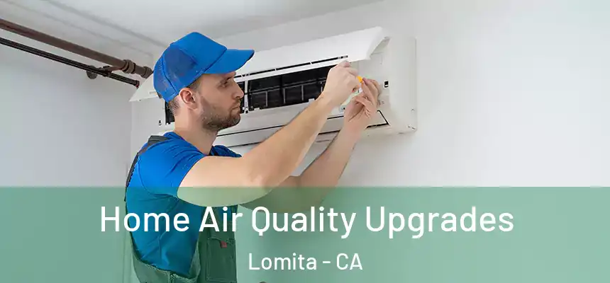  Home Air Quality Upgrades Lomita - CA