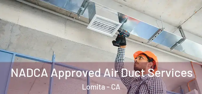  NADCA Approved Air Duct Services Lomita - CA