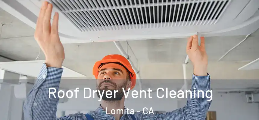  Roof Dryer Vent Cleaning Lomita - CA
