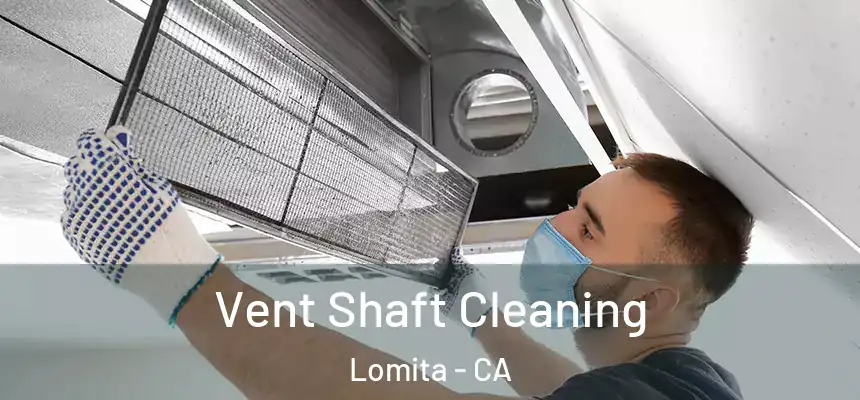  Vent Shaft Cleaning Lomita - CA